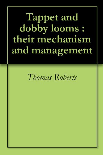 Tappet and dobby looms : their mechanism and management