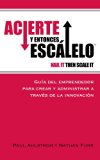 ACIERTE Y ENTONCES ESCÁLELO (NAIL IT THEN SCALE ) - GUÍA DEL EMPRENDEDOR PARA CREAR Y ADMINISTRAR A TRAVÉS DE LA INNOVACIÓN (Spanish Edition)