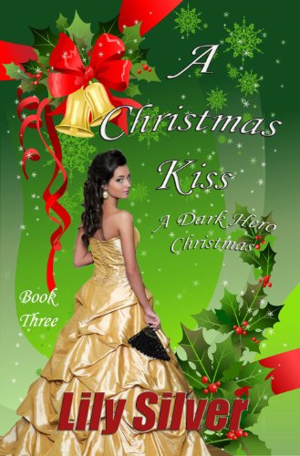 A Christmas Kiss: The Paid Companion's Story (A Dark Hero Christmas Book 3)