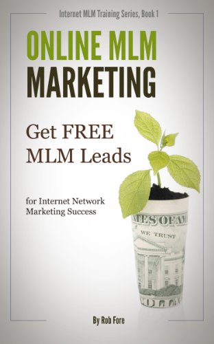Online MLM Marketing - How to Get 100+ Free MLM Leads Per Day for Massive Network Marketing Success (Online MLM Training Series)