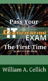 Pass Your IT Certification Exam The First Time : Tips and Tricks for Success