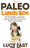 Paleo Lunch Box: Kid-Tested, Mom-Approved Quick & Easy Paleo Snacks and Gluten-Free Lunches (Paleo Diet Solution Series)