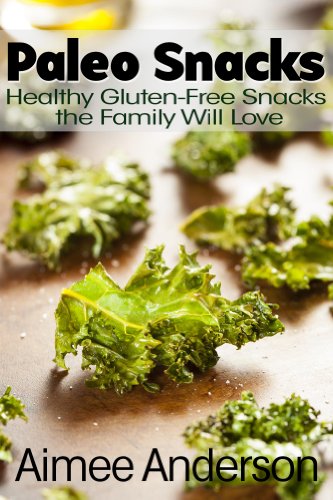 Paleo Snacks: Healthy Gluten-Free Snacks the Family Will Love (Paleo Recipe Books Book 2)