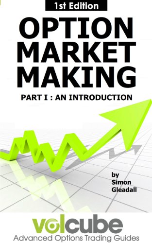 Option Market Making : Part I : An introduction (Volcube Advanced Options Trading Guides Book 3)