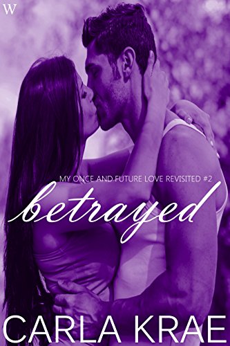 Betrayed (My Once and Future Love Revisited #2)