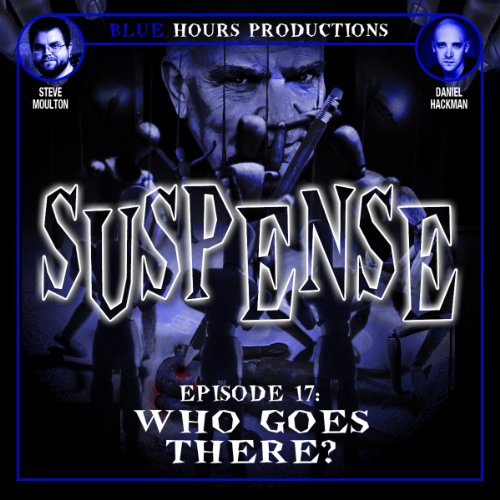 Who Goes There?: Suspense, Episode 17