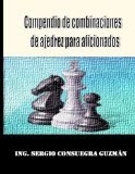 Compendio de combinaciones de ajedrez para aficionados (Spanish Edition)