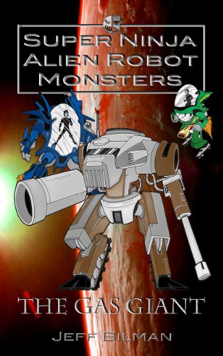The Gas Giant (Super Ninja Alien Robot Monsters Book 2)