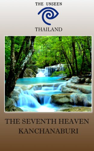 THE UNSEEN THAILAND - THE SEVENTH HEAVEN KANCHANABURI  (COMPLETE VERSION)