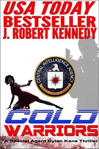 Cold Warriors (Dylan Kane #3) (Special Agent Dylan Kane Thrillers)