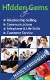 Hidden Gems of Relationship Selling, Communications, Telephone & Life Skills and Customer Service