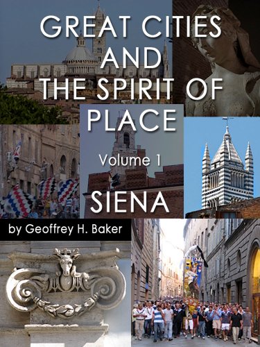 GREAT CITIES AND THE SPIRIT OF PLACE VOLUME 1 SIENA
