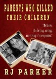 Parents Who Killed Their Children (Horrific True Stories of Filicide): Mental Health, Postpartum Psychosis, and Postpartum Depression