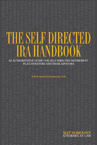 Book Cover The Self Directed IRA Handbook: An Authoritative Guide For Self Directed Retirement Plan Investors and Their Advisors