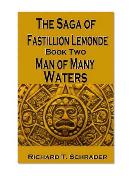Man of Many Waters (The Saga of Fastillion Lemonde Book 2)
