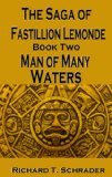 Man of Many Waters (The Saga of Fastillion Lemonde Book 2)