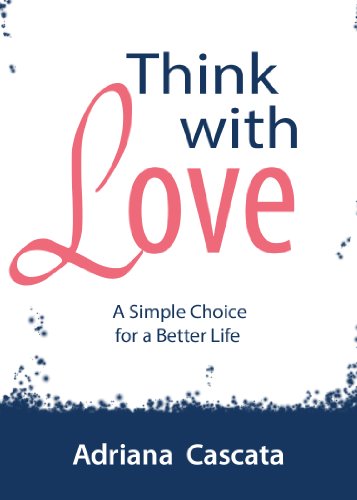 Think with Love: A Simple Choice for a Better Life