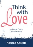 Think with Love: A Simple Choice for a Better Life