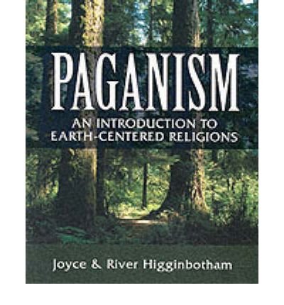 [ Paganism: An Introduction to Earth-Centered Religions [ PAGANISM: AN INTRODUCTION TO EARTH-CENTERED RELIGIONS BY Higginbotham, Joyce ( Author ) Jul-08-2002[ PAGANISM: AN INTRODUCTION TO EARTH-CENTERED RELIGIONS [ PAGANISM: AN INTRODUCTION TO EARTH-CENTE