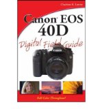[ Canon EOS 40D Digital Field Guide (Digital Field Guide #186) By Charlotte K Lowrie ( Author ) Paperback 2008 ]