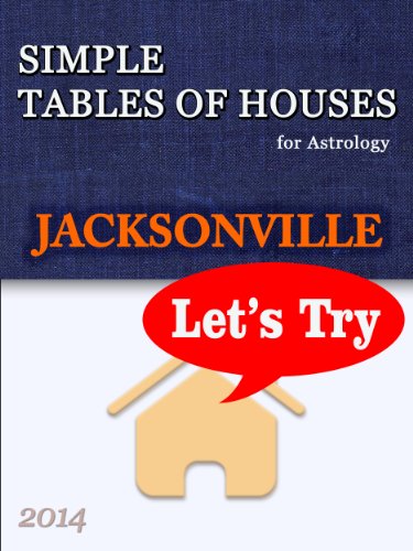 Simple Tables of Houses for Astrology Jacksonville 2014 Let's Try