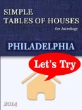 Simple Tables of Houses for Astrology Philadelphia 2014 Let's Try
