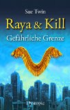 Raya und Kill - GefÃ¤hrliche Grenze (Band 1) (German Edition)