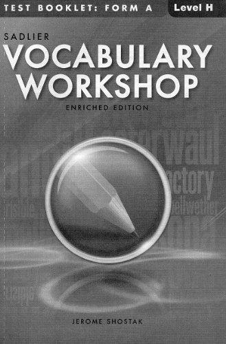 VOCABULARY WORKSHOP ENRICHED EDITION@2013 TEST BOOKLET: FORM A LEVEL H (GRADE 12+)