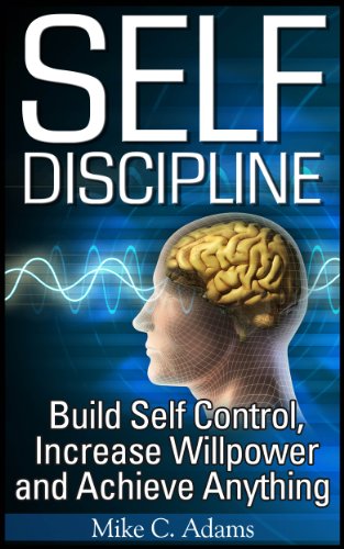 Self Discipline : Build Self Control, Increase Willpower and Achieve Anything (A Stress Free Book of Self Discipline)
