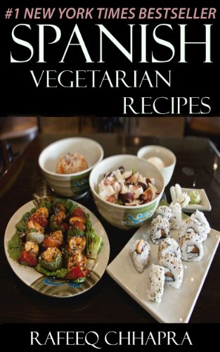 Top 30 Spanish Vegetarian Recipes in Just And Only 3 Steps (World Most-Popular Vegetarian Recipes Book 4)