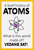A brief history of "Atoms": What is this world made of?