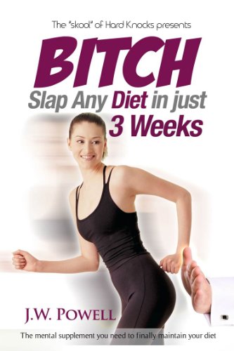 The "skool" of Hard Knocks presents: Bitch Slap Any Diet in just 3 Weeks