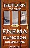 Return to the Enema Dungeon: Colonic Time