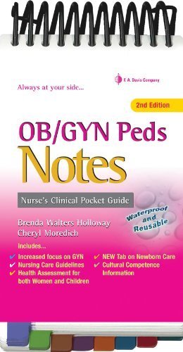 OB/GYN & Peds Notes: Nurse's Clinical Pocket Guide (Nurse's Clinical Pocket Guides) by Holloway FNP-BC DNSc, Brenda Walters, Moredich RN MS WHNP 2nd (second) (2010) Spiral-bound