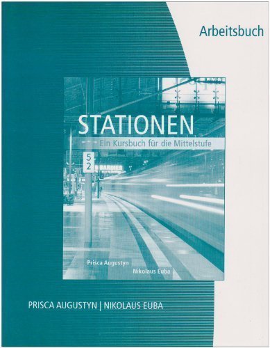 Workbook/Lab Manual for Stationen: Kursbuch fÂ¨Â¹r die Mittelstufe 1st (first) edition by Augustyn, Prisca, Euba, Nikolaus published by Cengage Learning (2007) Paperback
