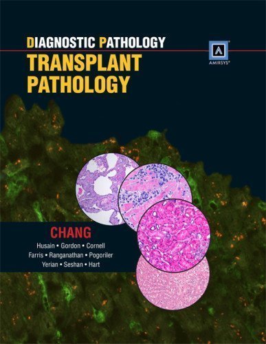 Diagnostic Pathology: Transplant Pathology: Published by Amirsys 1 Har/Psc edition by Chang MD, Anthony, Husain MD, Aliya N., Gordon M.D. Ph.D, Dr published by Lippincott Williams & Wilkins (2013) Hardcover