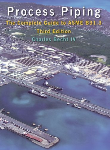Process Piping: The Complete Guide to ASME B31.3, Third Edition 3rd (third) Revised edition by Charles Becht published by ASME Press (American Society of Mechanical Enginee (2009) Hardcover
