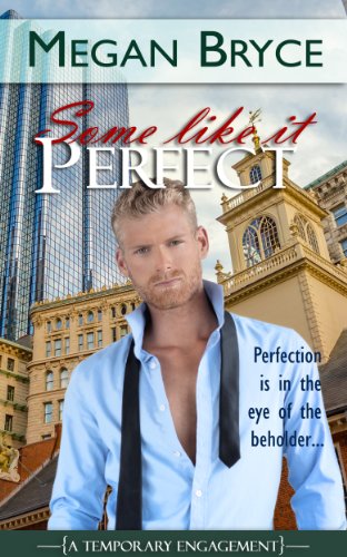 Some Like It Perfect (A Temporary Engagement Book 3)