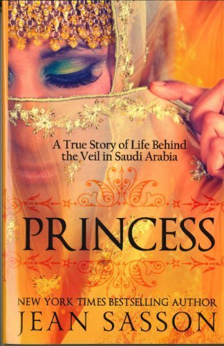 Princess: A True Story of Life Behind the Veil in Saudi Arab by Sasson, Jean Published by Windsor-Brooke Books, LLC English Language edition (2010) Paperback