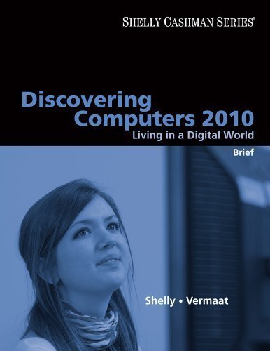 Discovering Computers 2010: Living in a Digital World, Brief (Shelly Cashman) by Shelly, Gary B. Published by Cengage Learning 1st (first) edition (2009) Paperback