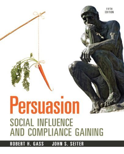 Persuasion: Social Influence and Compliance Gaining (5th Edition) by Gass, Robert H. Published by Pearson 5th (fifth) edition (2013) Paperback