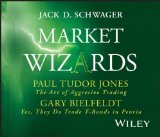 Market Wizards: Interviews with Paul Tudor Jones, The Art of Aggressive Trading and Gary Bielfeldt, Yes, They Do Trade T-Bonds in Peoria (Wiley Trading Audio) 1st (first) edition by Schwager, Jack D. published by Wiley (2006) Audio CD