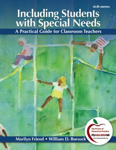 Including Students with Special Needs: A Practical Guide for Classroom Teachers (6th Edition) by Friend, Marilyn Published by Pearson 6th (sixth) edition (2011) Paperback