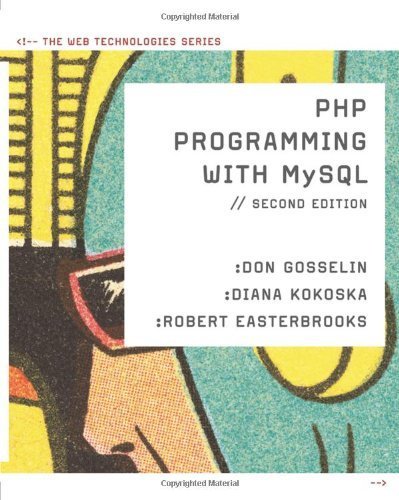 PHP Programming with MySQL: The Web Technologies Series by Gosselin, Don Published by Cengage Learning 2nd (second) edition (2010) Paperback