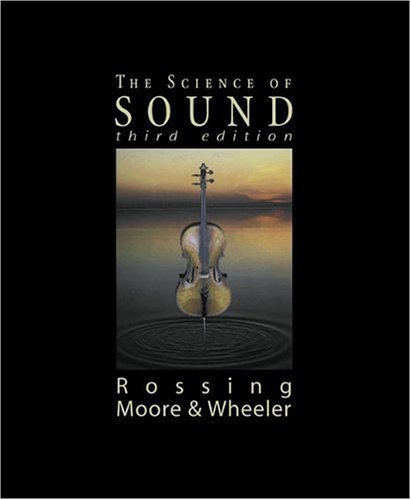 The Science of Sound (3rd Edition) by Thomas D. Rossing Published by Addison-Wesley 3rd (third) edition (2001) Hardcover
