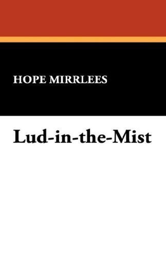 Lud-In-The-Mist by Mirrlees, Hope Published by Wildside Press (2007) Paperback