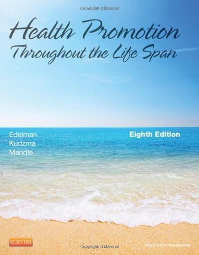 Health Promotion Throughout the Life Span, 8e (Health Promotion Throughout the Lifespan (Edelman)) by Edelman APRN MS CS BC CMC, Carole Lium Published by Mosby 8th (eighth) edition (2013) Paperback