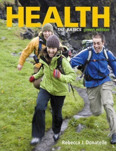 Health: The Basics, Green Edition (9th Edition) by Donatelle, Rebecca J. Published by Benjamin Cummings 9th (ninth) edition (2010) Paperback