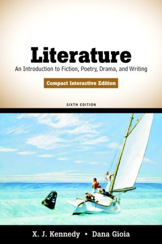 Literature: An Introduction to Fiction, Poetry, Drama, and Writing, Compact Interactive Edition (6th Edition) by Kennedy, X. J. Published by Longman 6th (sixth) edition (2009) Paperback