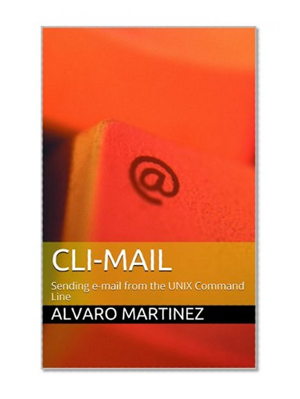 CLI-mail: Sending e-mail from the UNIX Command Line